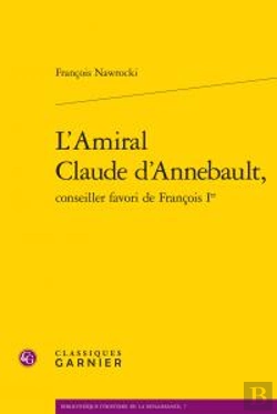 Bertrand.pt - L'Amiral Claude D'Annebault, Conseiller Favori De Francois Ier
