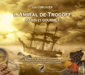 L'Amiral De Trogoff : Marin Et Gourmet : Le Trégor Naguère
