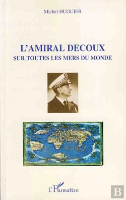 Bertrand.pt - L'Amiral Decoux ; Sur Toutes Les Mers Du Monde