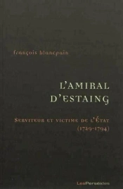 L'Amiral D'Estaing, Serviteur Et Victime De L'Etat (1729-1794) : De La Guerre De Sept Ans À La Guerre D'Indépendance Américaine