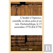 L'Amitie A L'Epreuve, Comedie En Deux Actes Et En Vers, Melee D'Ariettes