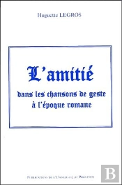 L'Amitie Dans Les Chansons De Geste A L'Epoque Romane