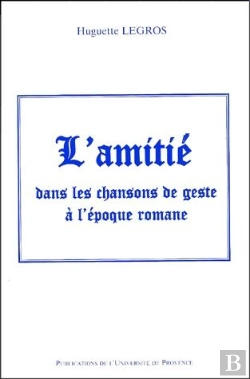 Bertrand.pt - L'Amitie Dans Les Chansons De Geste A L'Epoque Romane