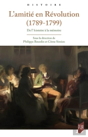 L'Amitié En Révolution (1789-1799) : De L'Histoire À La Mémoire