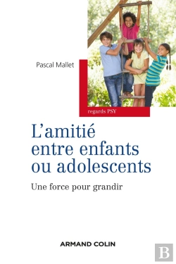 Bertrand.pt - L'Amitié Entre Enfants Ou Adolescents ; Une Force Pour Grandir