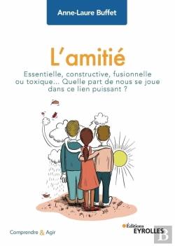 Bertrand.pt - L'Amitié : Essentielle, Constructive, Fusionnelle Ou Toxique...