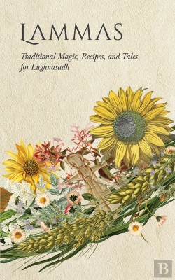 Bertrand.pt - Lammas: Traditional Magic, Recipes, And Tales For Lughnasadh