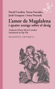 L'Amor De Magdalena I Quatre Assaigs Sobre El Desig