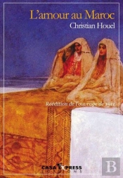 L'Amour Au Maroc ; Réédition De L'Ouvrage De 1911