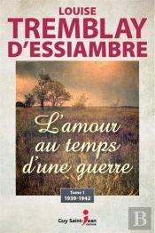 L'Amour Au Temps D'Une Guerre V 01 1939-1942