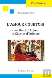 L'Amour Courtois Chez René D'Anjou Et Charles D'Orléans
