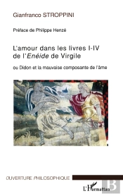 L'Amour Dans Les Livres I-Iv De L'Enéide De Virgile : Ou Didon Et La Mauvaise Composante De L'Âme