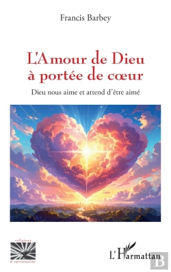 Bertrand.pt - L'Amour De Dieu À Portée De Coeur : Dieu Nous Aime Et Attend D'Être Aimé