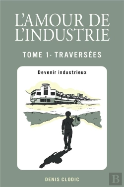 Bertrand.pt - L'Amour De L'Industrie - Traversees - Tome 1 - Devenir Industrieux