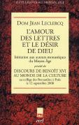 L'Amour Des Lettres Et Le Désir De Dieu ; Initiation Aux Auteurs Monastiques Du Moyen Age ; Discours De Benoît Xvi Au Monde De La Culture