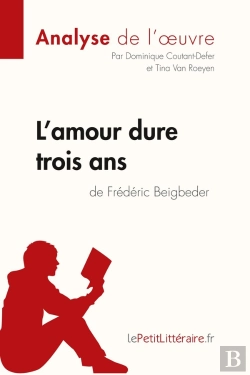 Bertrand.pt - L'Amour Dure Trois Ans De Frédéric Beigbeder ; Analyse Complète De L'Oeuvre Et Résumé