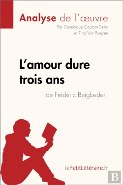 Bertrand.pt - L'Amour Dure Trois Ans De Frédéric Beigbeder (Analyse De L'Oeuvre)