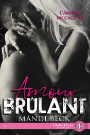 L'Amour En Cage Tome 2 ; Amour Brûlant