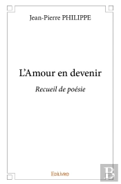 L'Amour En Devenir : Recueil De Poésie