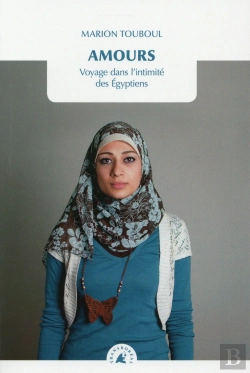 Bertrand.pt - L'Amour En Egypte ; Voyage Dans L'Intimité D'Un Peuple