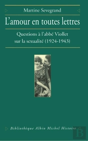 L'Amour En Toutes Lettres ; Questions À L'Abbé Viollet Sur La Sexualité (1924-1943)