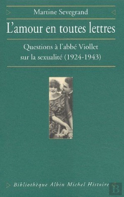 Bertrand.pt - L'Amour En Toutes Lettres ; Questions À L'Abbé Viollet Sur La Sexualité (1924-1943)