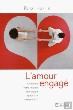 Bertrand.pt - L'Amour Engagé ; Améliorez Votre Relation Amoureuse Grâce A La Thérapie Act