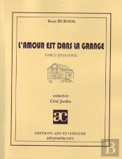 L'Amour Est Dans La Grange ; Farce Paysanne