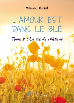 Bertrand.pt - L'Amour Est Dans Le Blé T.2 ; La Vie De Château ; Saint-Benoît Sur Couze - 1930 - 1955