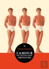 L'Amour Est Une Maladie Ordinaire