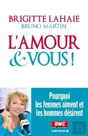L'Amour Et Vous ! Pourquoi Les Femmes Aiment Et Les Hommes Désirent