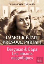 L'Amour Était Presque Parfait : Bergman & Capa, Les Amants Magnifiques