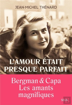 Bertrand.pt - L'Amour Était Presque Parfait : Bergman & Capa, Les Amants Magnifiques
