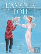 L'Amour Fou ; Contes Et Légendes