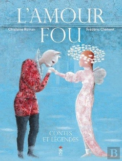 Bertrand.pt - L'Amour Fou ; Contes Et Légendes