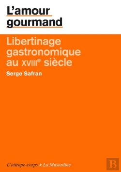 Bertrand.pt - L'Amour Gourmand ; Libertinage Gastronomique Au Xviiie Siècle