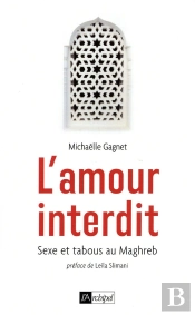 L'Amour Interdit ; Sexe Et Tabous Au Maghreb