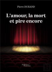 L'Amour, La Mort Et Pire Encore
