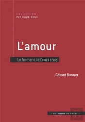 L'Amour : Le Ferment De L'Existence