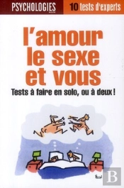 L'Amour  Le Sexe Et Vous - Tests A Faire En Solo  Ou A Deux