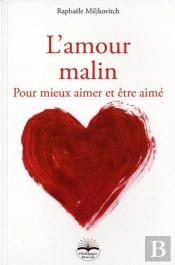 L'Amour Malin ; Pour Mieux Aimer Et Être Aimé