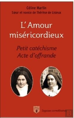 Bertrand.pt - L'Amour Miséricordieux : Petit Catéchisme Acte D'Offrande