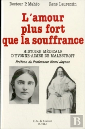 L'Amour Plus Fort Que La Souffrance : Histoire Médicale D'Yvonne-Aimée De Malestroit
