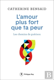 L'Amour Plus Fort Que Ta Peur ; Les Chemins De Guérison