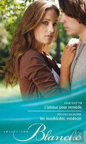 L'Amour Pour Remede ; Un Inoubliable Medecin