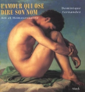 L'Amour Qui Ose Dire Son Nom ; Art Et Homosexualite