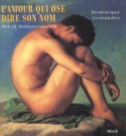 Bertrand.pt - L'Amour Qui Ose Dire Son Nom ; Art Et Homosexualite