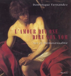 Bertrand.pt - L'Amour Qui Ose Dire Son Nom ; Art Et Homosexualite