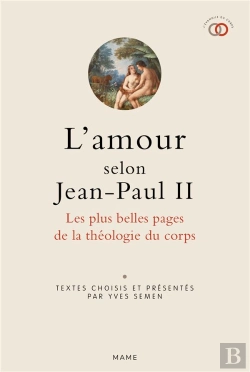 Bertrand.pt - L'Amour Selon Jean-Paul Ii ; Les Plus Belles Pages De La Théologie Du Corps
