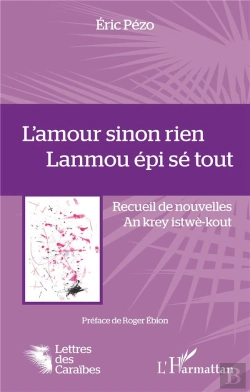 Bertrand.pt - L'Amour Sinon Rien. Lanmou Epi Se Tout - Recueil De Nouvelles. An Krey Istwe-Kout